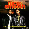 the album cover for Nice & Smooth - Ain't A Damn Thing Changed