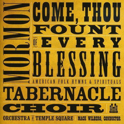 the album cover for The Tabernacle Choir at Temple Square - Come Thou Fount of Every Blessing