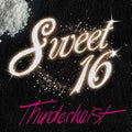 the album cover for Thunderheist - Sweet 16 [Single]
