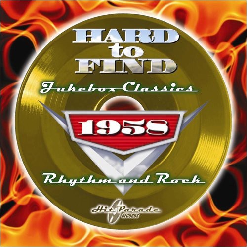 the album cover for Hard To Find Jukebox Classics - Hard to Find Jukebox Classics 1958: Rhythm & Rock / Various