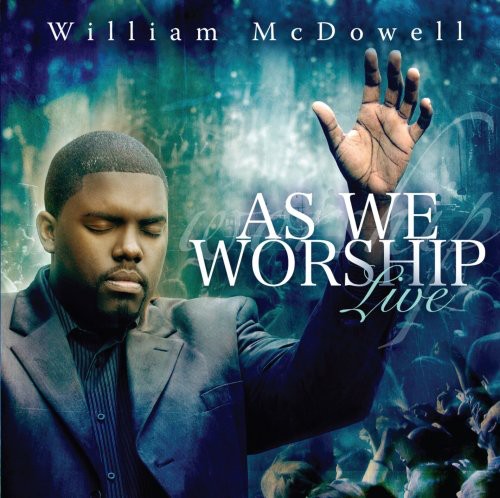 the album cover for William Mcdowell - As We Worship Live