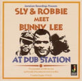 the album cover for Sly & Robbie - Meet Bunny Lee At Dub Station