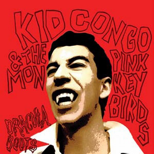 the album cover for Kid Congo & The Pink Monkey Birds - Dracula Boots