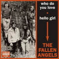 the album cover for Fallen Angels - Who Do You Love/Hello Girl