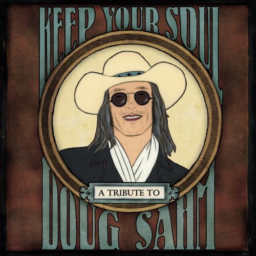 the album cover for Keep Your Soul Trib Doug Sahm - Keep Your Soul: A Tribute To Doug Sahm