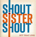 the album cover for Shout Sister Shout - Hit That Jive