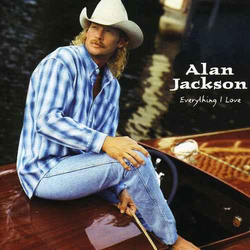 the album cover for Alan Jackson - Everything I Love