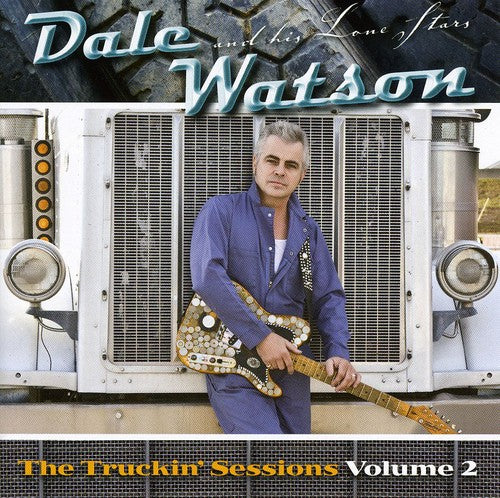 the album cover for Dale Watson - Vol. 2-The Truckin' Sessions [Import]