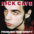the album cover for Nick Cave & The Bad Seeds - From Her to Eternity