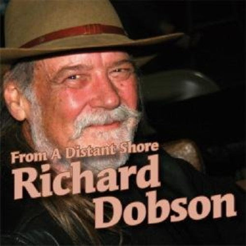 the album cover for Richard Dobson - From A Distant Shore [Import]