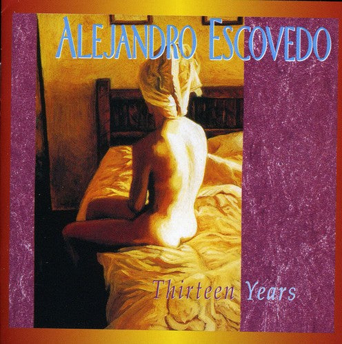 Alejandro Escovedo - Thirteen Years [Import]