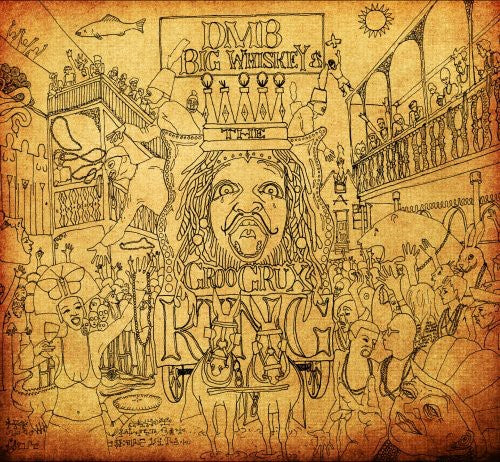 the album cover for Dave Matthews Band - Big Whiskey and The Groogrux King