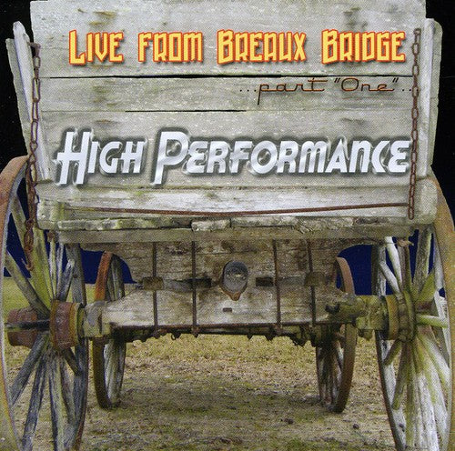 the album cover for High Performance Live From Breaux - High Performance: Live From Breaux Bridge