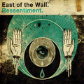 the album cover for East Of The Wall - Ressentiment