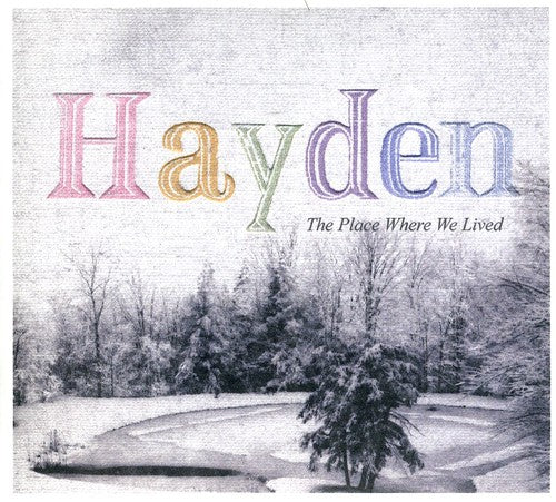 the album cover for Hayden - Place Where We Lived [Import]