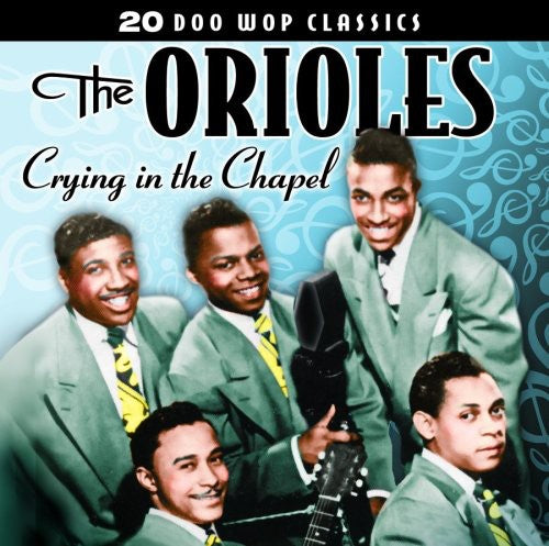 the album cover for Orioles - Crying in the Chapel