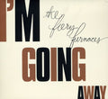 the album cover for The Fiery Furnaces - I'm Going Away