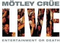 the album cover for Motley Crue - Live: Entertainment Or Death