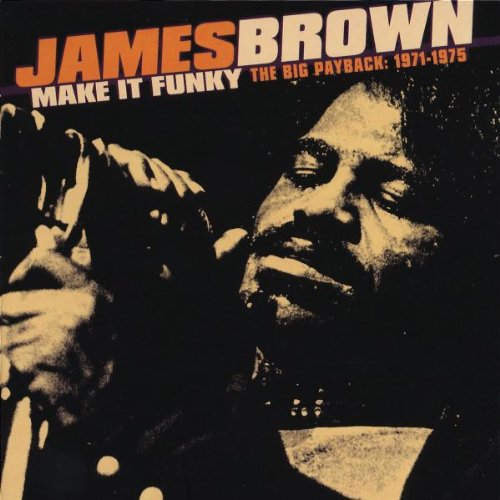 the album cover for James Brown - Make It Funky: Big Payback 1971-1975