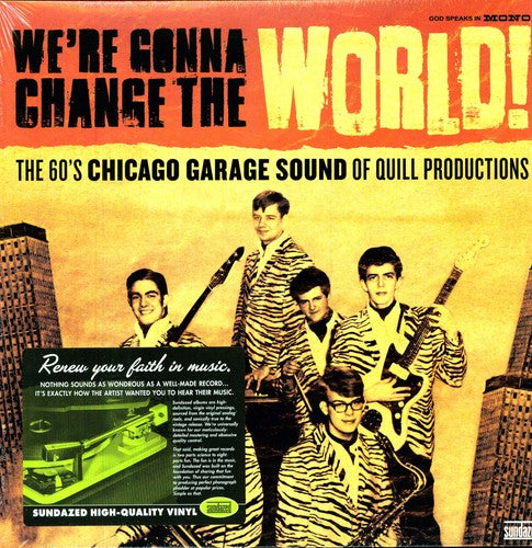 the album cover for Were Gonna Change The World! The 60s C - We're Gonna Change The World! The 60's Chicago Garage Sound Of Quill  Records