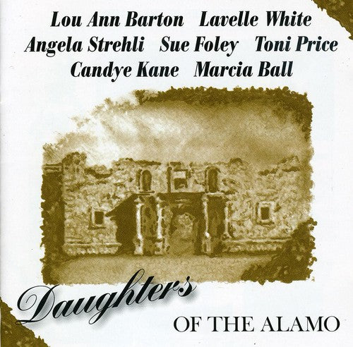 the album cover for Marcia Ball ,Sue Foley & Others - Daughters Of The Alamo [Import]