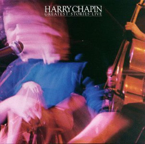 the album cover for Harry Chapin - Greatest Stories Live