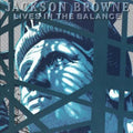 the album cover for Jackson Browne - Lives In The Balance [Import]