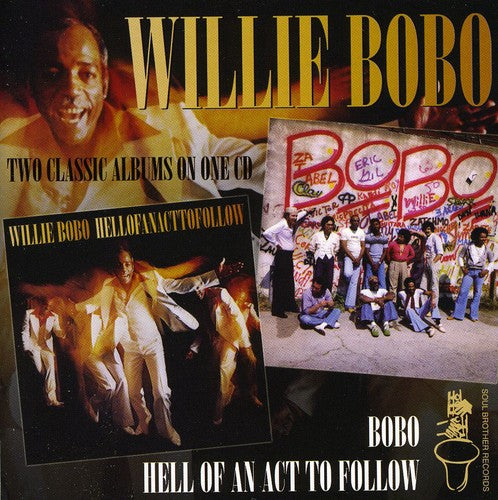 the album cover for Willie Bobo - Hell Of An Act To Follow/Bobo [Import]
