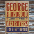 the album cover for George Thorogood & The Destroyers - The Dirty Dozen
