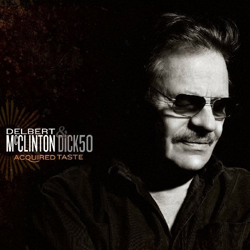 the album cover for Delbert Mcclinton & Dick50 - Acquired Taste (W/Dvd) [Deluxe]