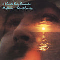 the album cover for David Crosby - If I Could Only Remember My Name [Import]