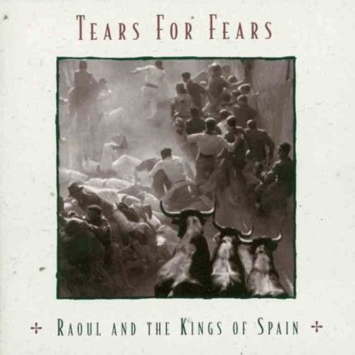the album cover for Tears For Fears - Raoul & The Kings Of Spain-Remastered [Import]