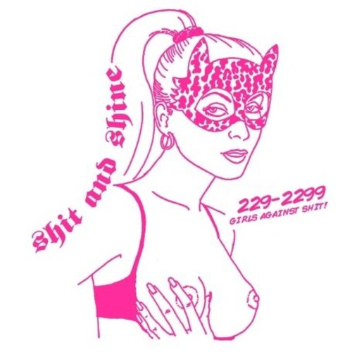 the album cover for Shit & Shine - 229-2299 Girls Against Shit