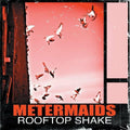 the album cover for Metermaids - Rooftop Shake