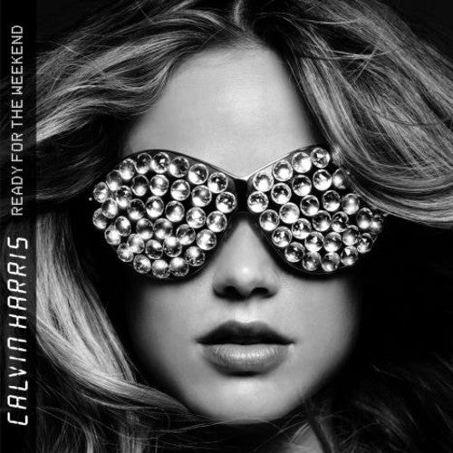the album cover for Calvin Harris - Ready For The Weekend [Import]