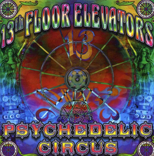 the album cover for The 13th Floor Elevators - Psychedelic Circus [Import]