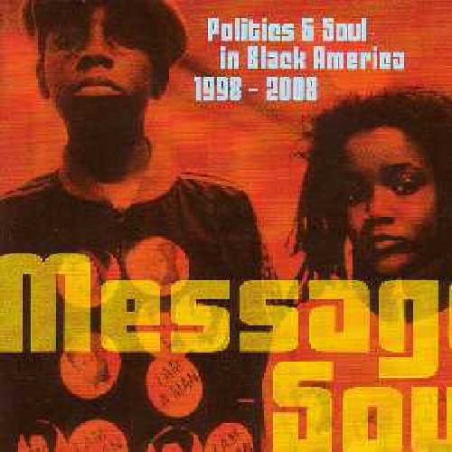 the album cover for Message Soul Politics & Soul In Black America - Politics & Soul in Black America 1998-2008
