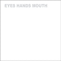 the album cover for Explode Into Colors - Eyes Hands Mouth
