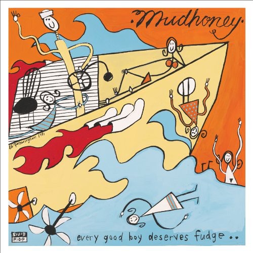 the album cover for Mudhoney - Every Good Boy Deserves Fudge [Remastered]