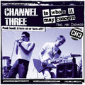 the album cover for Channel 3 - To Whom It May Concern