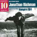 the album cover for Jonathan Richman - Vampire Girl: Essential Recordings