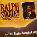 the album cover for Ralph Stanley & Clinch Mountain - Can't You Hear the Mountians Calling