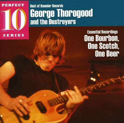 the album cover for George Thorogood & The Destroyers - One Bourbon, One Scotch, One Beer: Essential Recordings