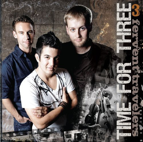 the album cover for Time For Three - 3 Fervent Travelers
