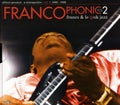 the album cover for Franco & Le Tpok Jazz - Francophonic, Vol. 2: 1980-1989