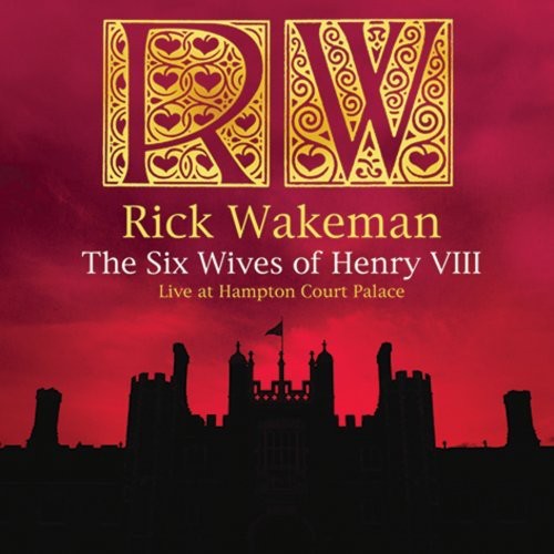 the album cover for Rick Wakeman - The Six Wives Of Henry VIII: Live At Hampton Court Palace