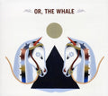 the album cover for Or The Whale - Or, The Whale