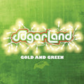 the album cover for Sugarland - Gold and Green