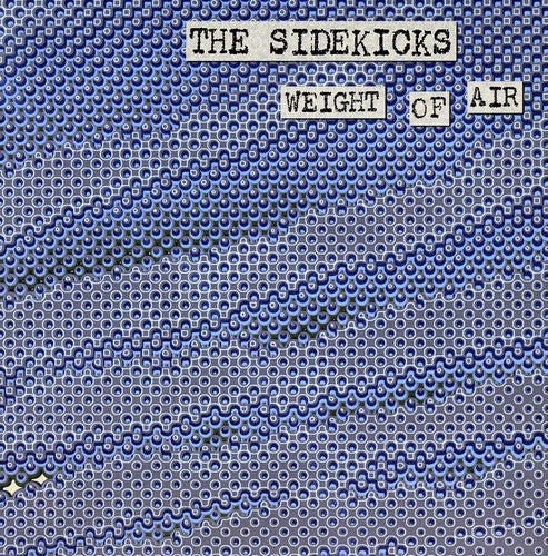 the album cover for The Sidekicks - Weight of Air