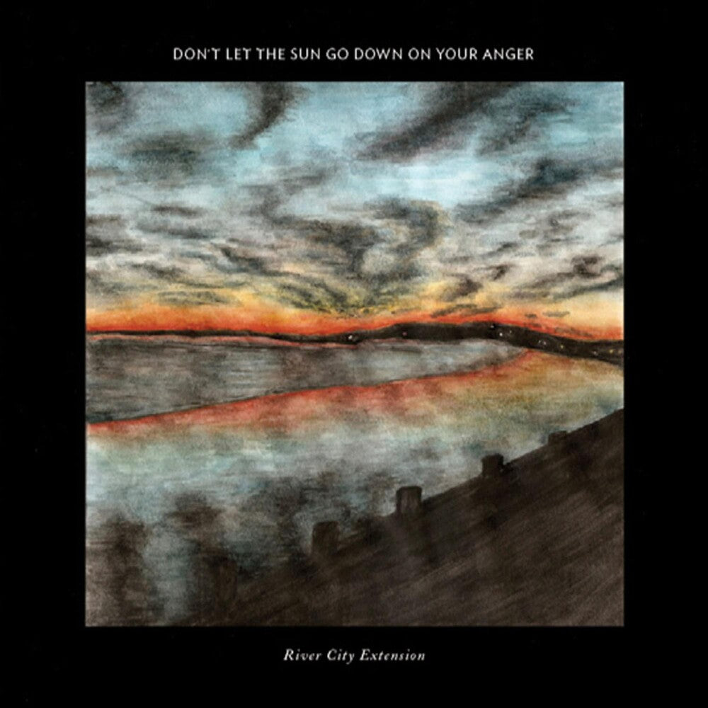 the album cover for River City Extension - Don't Let the Sun Go Down on Your Anger